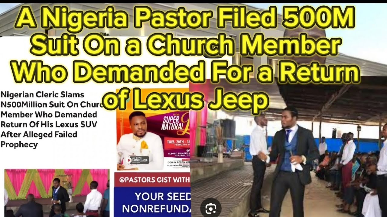 Pastor files N500Million suit on Church member who demanded return of his Lexus SUV after alleged failed prophecy