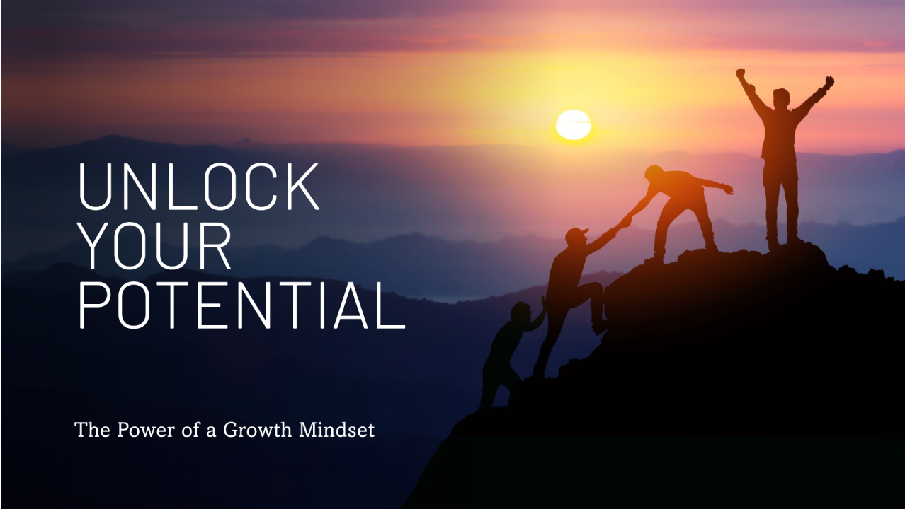 Developing a Growth Mindset: Unlocking Your Full Potential