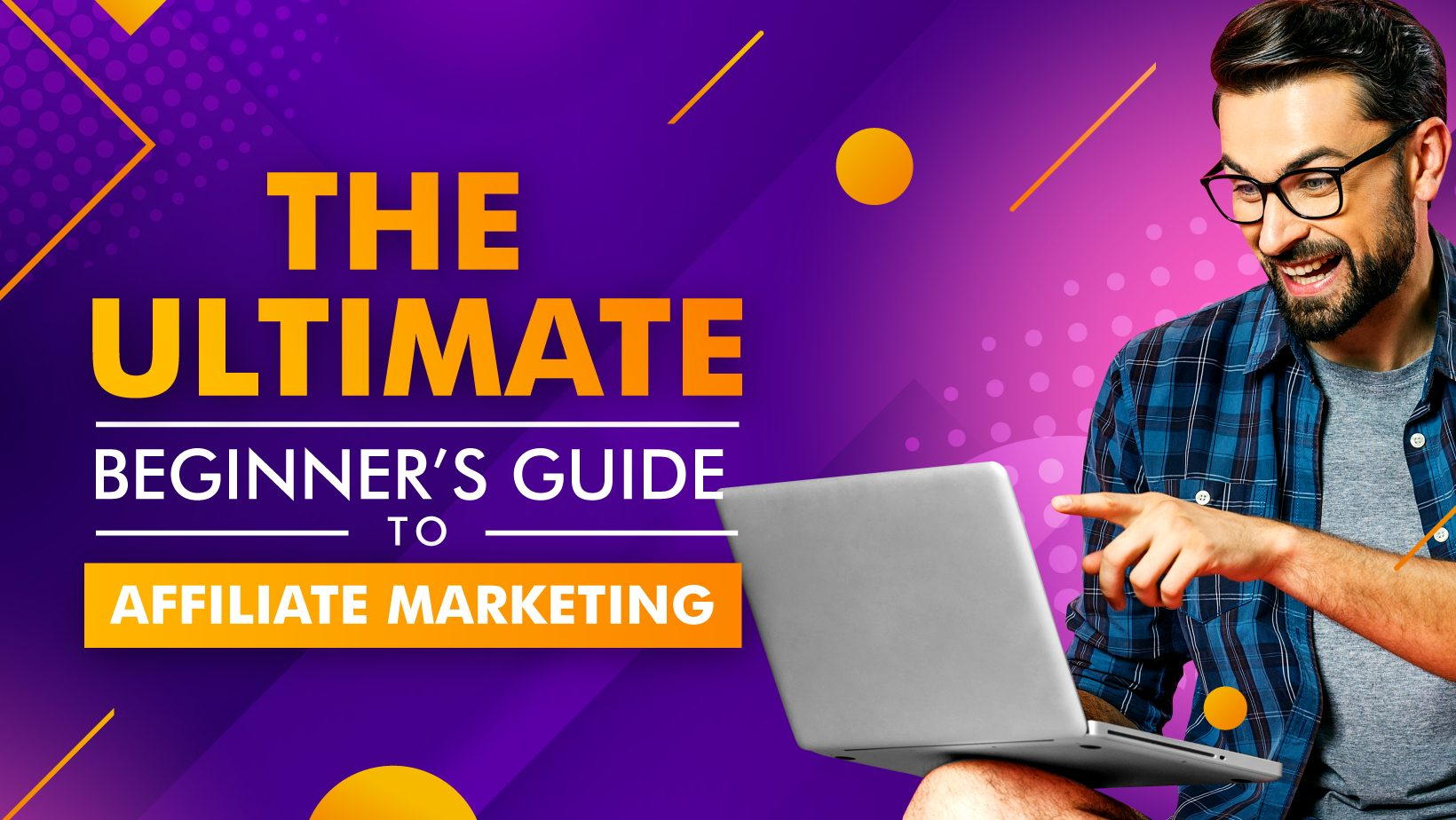 The Ultimate Guide to Affiliate Marketing