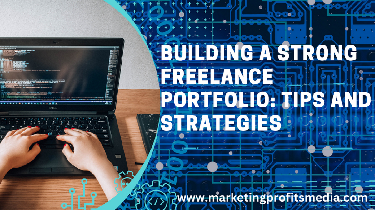 Creating a Professional Freelance Portfolio: A Key to Unlocking New Opportunities