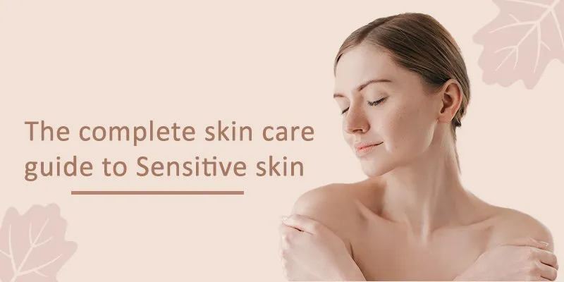 Skincare Routines for Sensitive Skin: A Comprehensive Guide