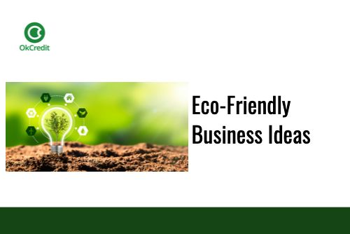 Green Business: How to Turn Eco-Friendly Ideas into Profitable Ventures