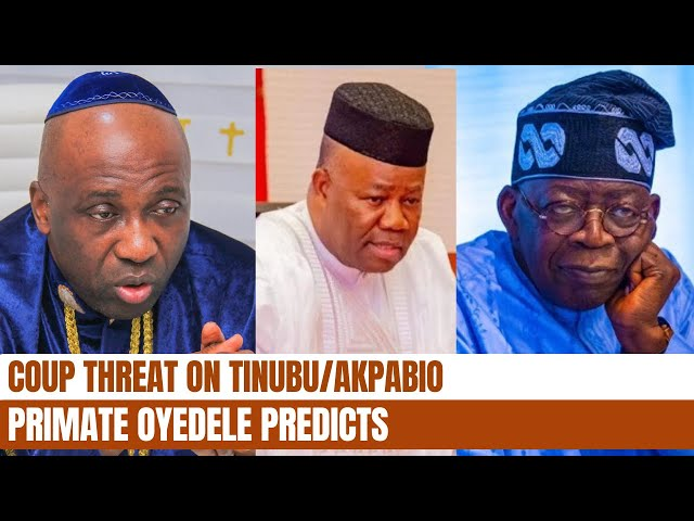 There will be coup against him - Primate Ayodele reveals what will happen to Akpabio and Tinubu